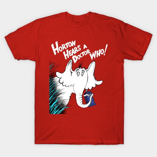 Horton Hears A Doctor Who! T-Shirt by mattlassen